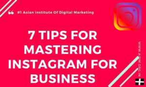 7 tips for mastering Instagram Marketing for business