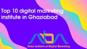 Top 10 digital marketing institute in Ghaziabad