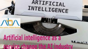 Will (AIaaS) artificial intelligence as a service change the AI industry?