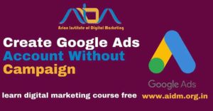 Create Google Ads Account Without Campaign