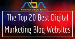 The Top 20 Best Digital Marketing Blog Websites