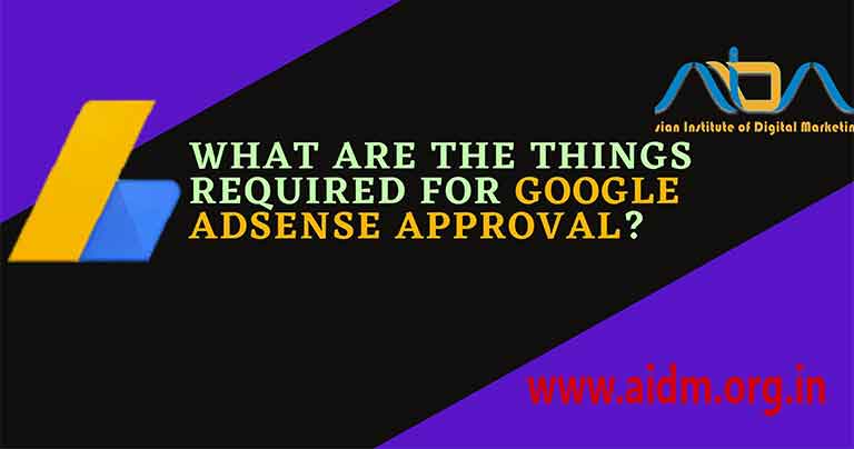 What are the things required for google AdSense approval?