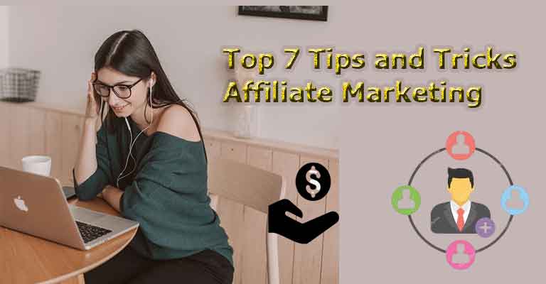Top 7 Tips and Tricks Affiliate Marketing