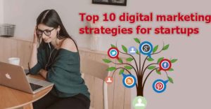 Top 10 digital marketing strategies for startups