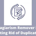 Can a Plagiarism Remover Helps in Getting Rid of Duplication