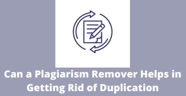 Can a Plagiarism Remover Helps in Getting Rid of Duplication